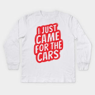 I just came for the cars 3 Kids Long Sleeve T-Shirt